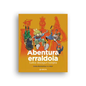 Abentura erraldoia: Salba dezagun kalejira