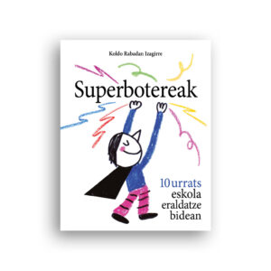 Superbotereak. 10 urrats eskola eraldatze bidean